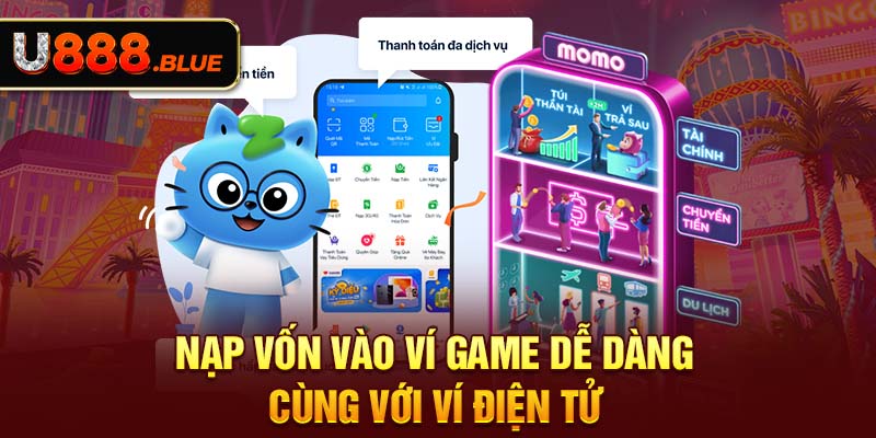 Nạp vốn vào ví game dễ dàng cùng với ví điện tử