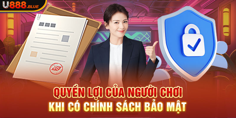 Quyền lợi của người chơi khi có chính sách bảo mật