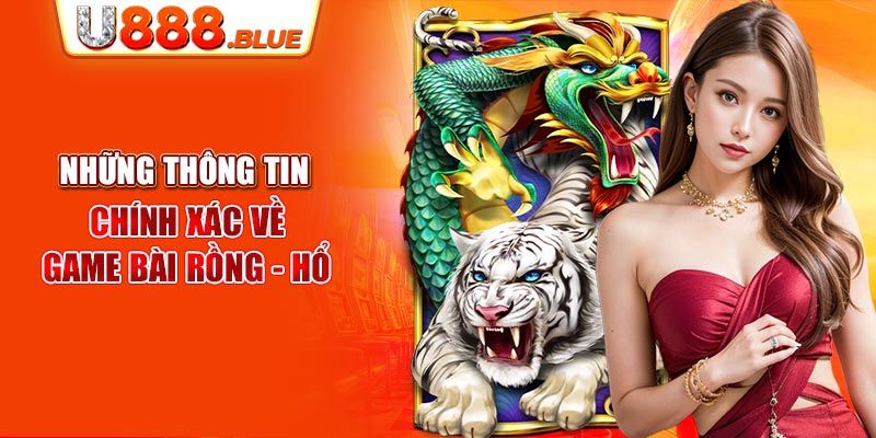 Những thông tin chính xác về game bài Rồng - Hổ