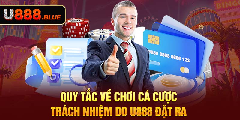 Quy tắc về chơi cá cược trách nhiệm do U888 đặt ra