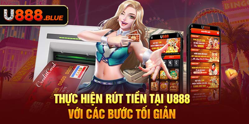 Thực hiện rút tiền tại U888 với các bước tối giản