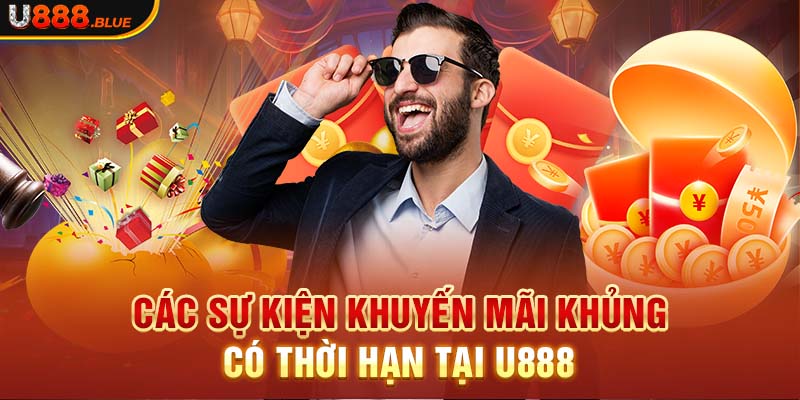 Các sự kiện khuyến mãi khủng có thời hạn tại U888