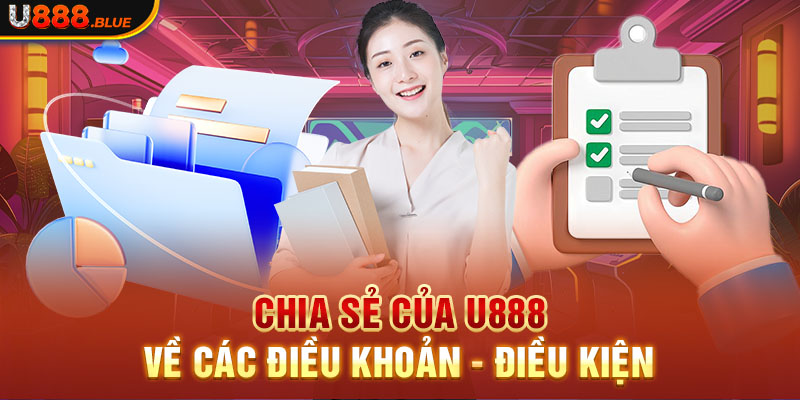 Chia sẻ của U888 về các điều khoản - điều kiện