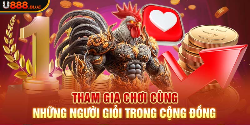 Tham gia chơi cùng những người giỏi trong cộng đồng