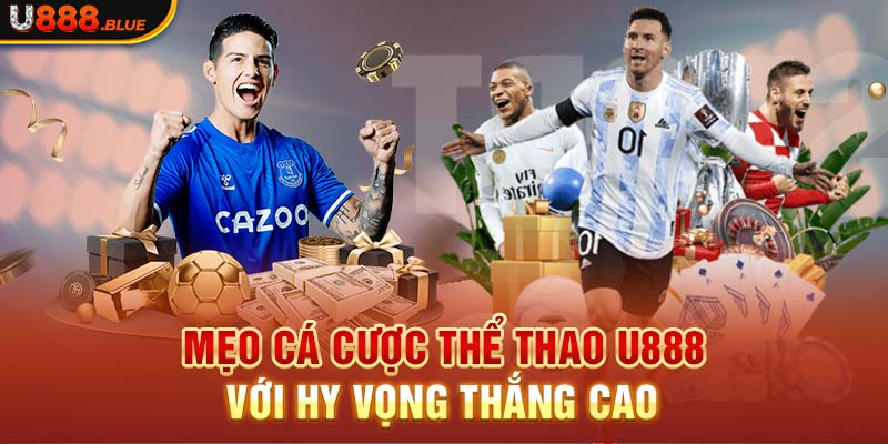 Mẹo cá cược thể thao U888 với hy vọng thắng cao