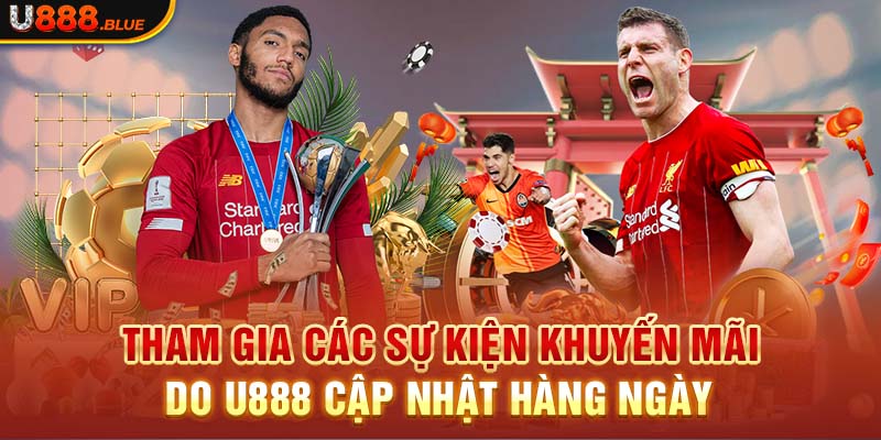 Tham gia các sự kiện khuyến mãi do U888 cập nhật hàng ngày