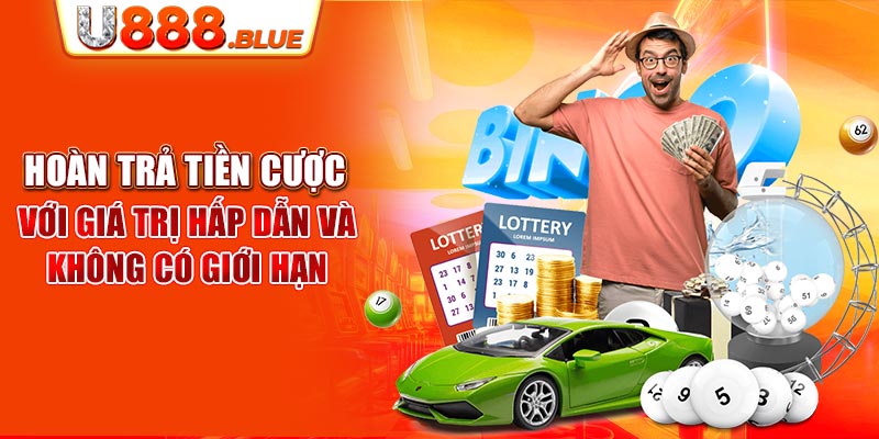 Hoàn trả tiền cược với giá trị hấp dẫn và không có giới hạn