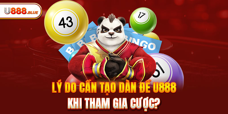 Lý do cần tạo dàn đề U888 khi tham gia cược?