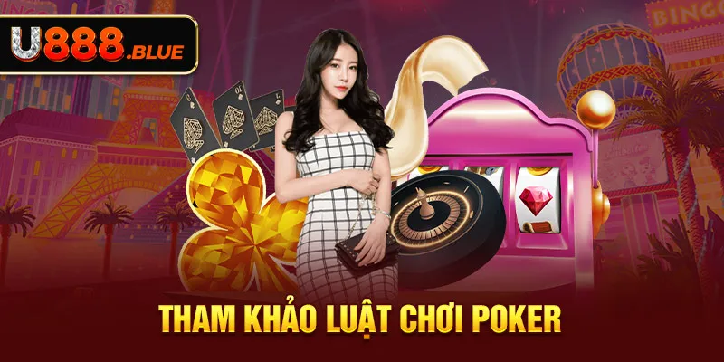 Tham khảo luật chơi Poker