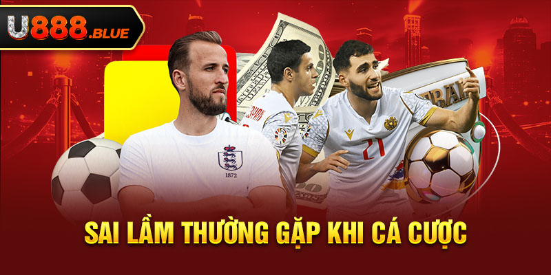 Sai lầm thường gặp khi cá cược