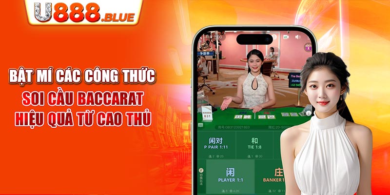 Bật Mí Các Công Thức Soi Cầu Baccarat Hiệu Quả Từ Cao Thủ